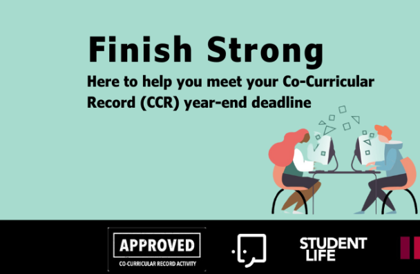 Finish Strong here to help you meet your Co-Curricular Record (CCR) year-end deadline