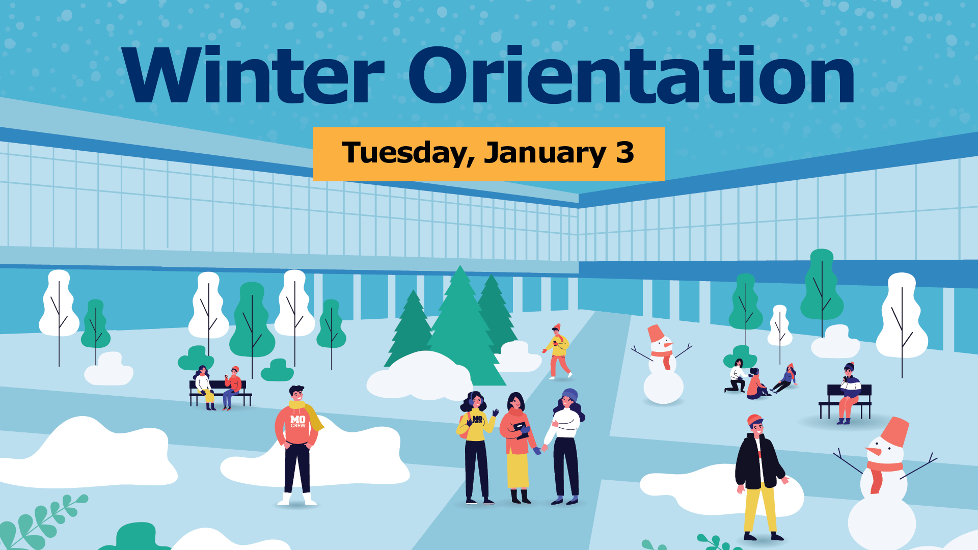 Winter Orientation Tuesday, January 3 with illustration of students with snow and trees in the MSA Plaza at Fennell Campus. 