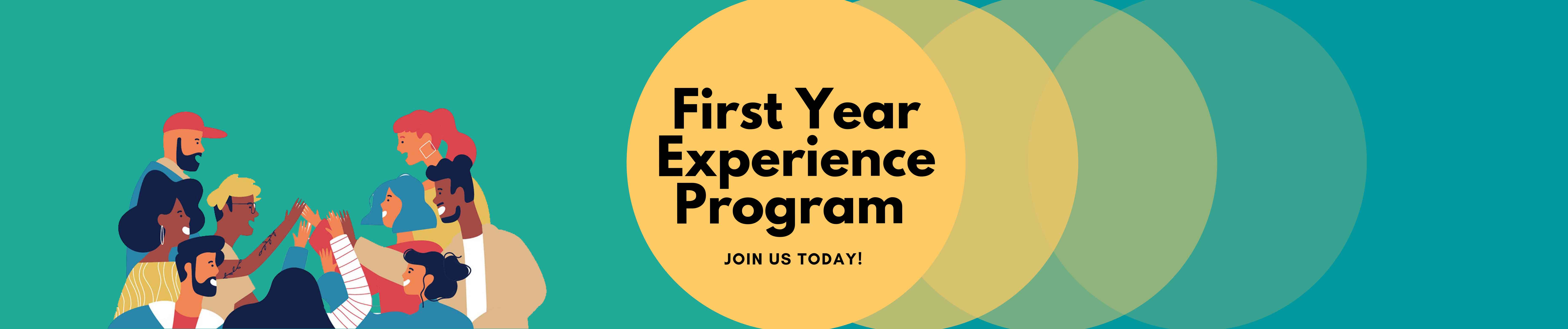 First Year Experience Program - Join us Today!
