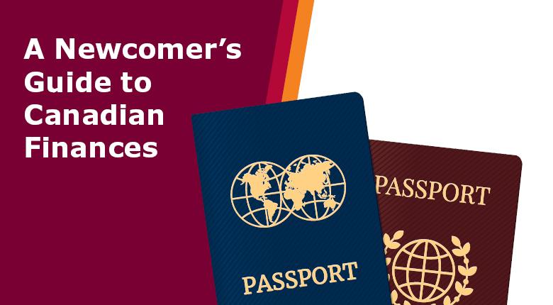 A new comers guide to Canadian Finances with different passports in the image