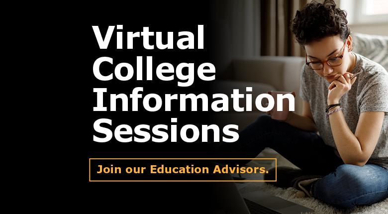 Event image with text Virtual College Information Sessions: Join our Education Advisors
