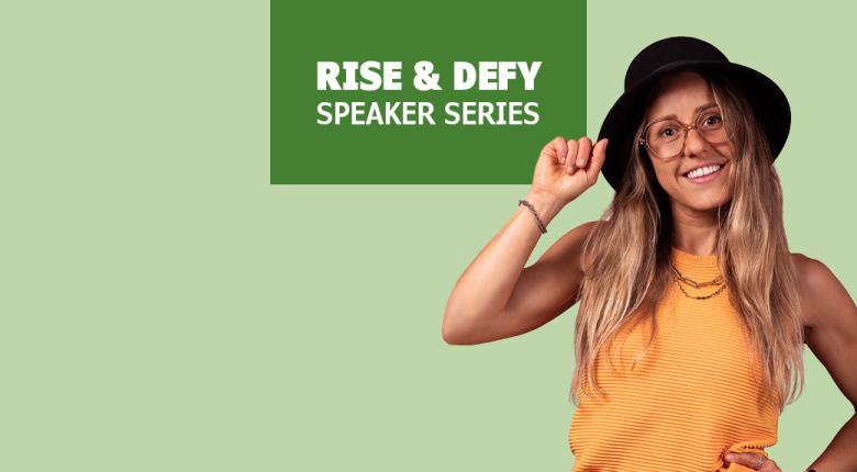 Rise & DEFY Speaker Series