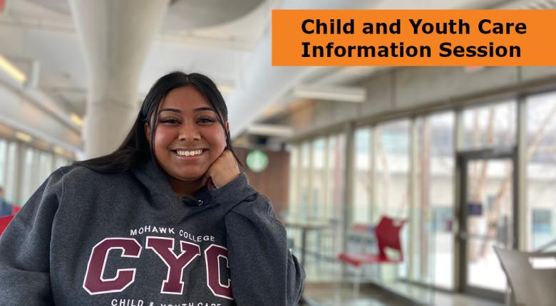 CYC student at the Fennell Campus with text that reads Child and Youth Care Information Session