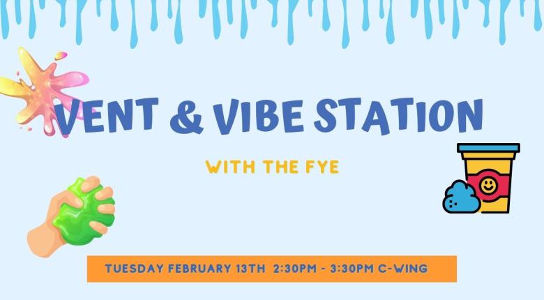 Promo Graphic for sVent and vibe station. Happening on Tuesday February 13 between 2:30pm-3:30pm at R203