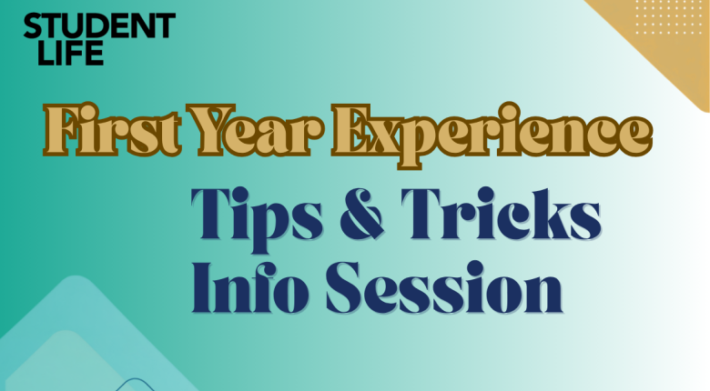 the student life logo with the text, "First Year Experience Tips and Tricks Infosession"