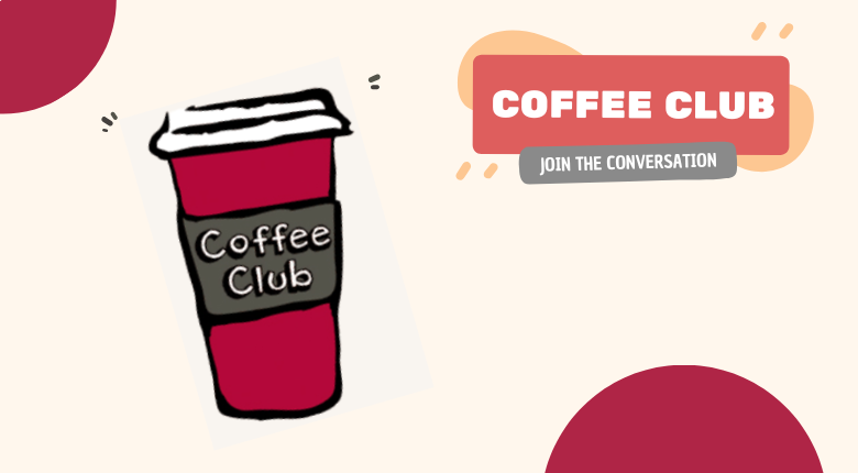 Banner with a coffee cup on it and the word Coffee Club Join the Conversation 