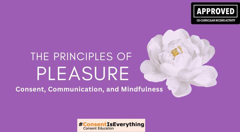 Purple background flyer with a white flower and the following text The Principles of Pleasure-Consent, Communication and Mindfulness