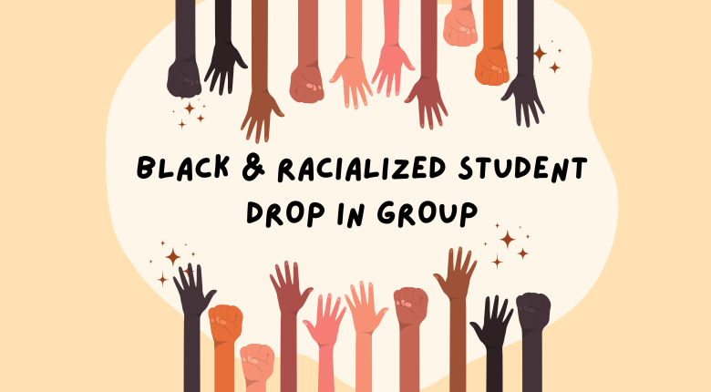 Black and Racialized Student Drop in Group in the centre, hands reaching from the top to bottom.