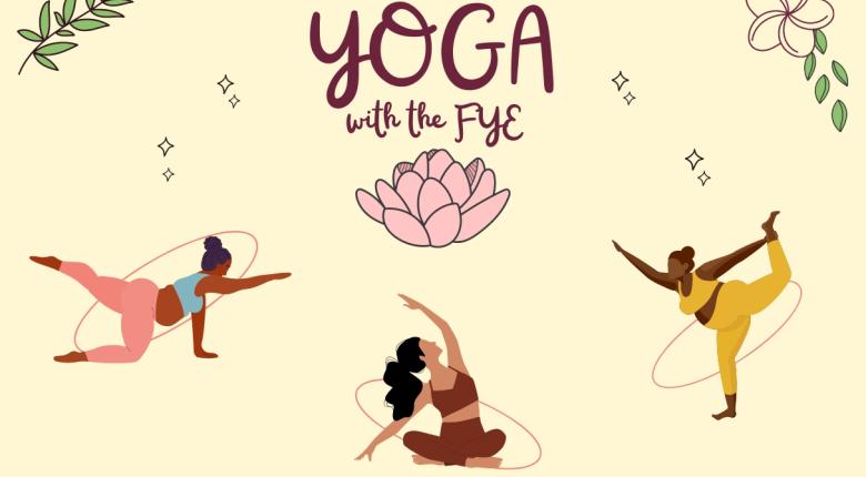 Three people stand in various yoga poses. Text reads, "Yoga with the FYE". A pink lotus flower and starts decorate the page.