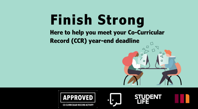 Finish Strong here to help you meet your Co-Curricular Record (CCR) year-end deadline