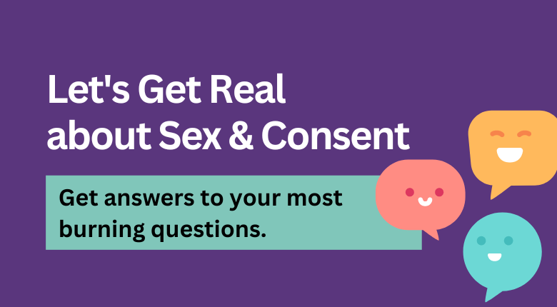 chat bubbles - let's get real about sex and consent - get answers to your most burning questions