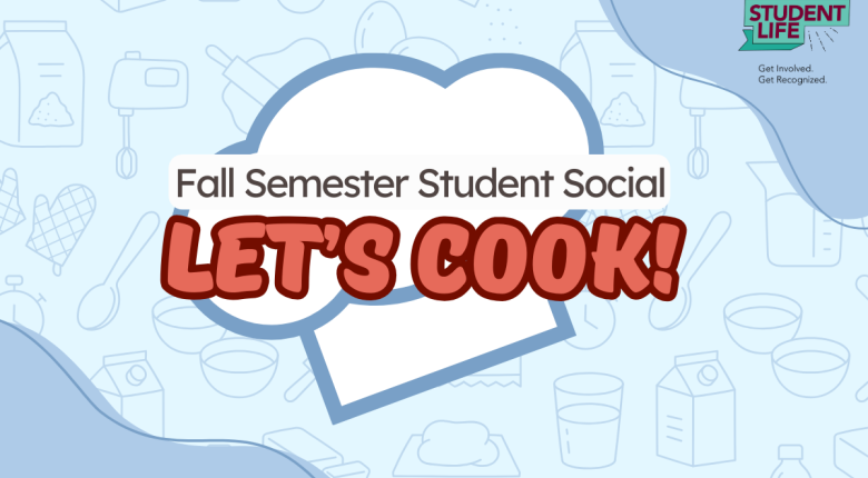 Illustrated image with text ‘Fall Semester Student Social – LET’S COOK!’ Chef hat graphic and cooking utensil icons in background.