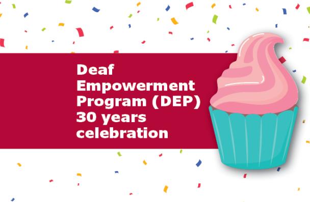 Deaf Empowerment Program (DEP) 30 years celebration