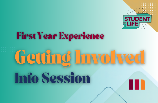 An image with the text, 'First Year Experience - Getting Involved Info session' and the Student Life banner