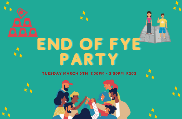 Promo Graphic for end of FYE party happening on March 5th 1:00pm - 3:00pm