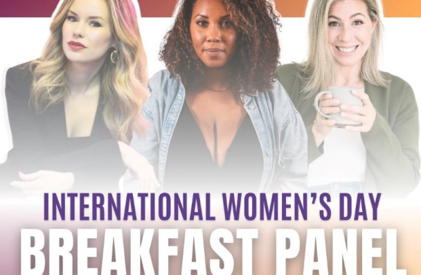 An image of three women are front row and centre with the title below: "International Women's Day Breakfast Panel - March 6th at 9am". Guest speakers are Erin McCluskey, Patra van Hersken and Anneliese Lawton. This event is intended for women and those identifying as female.