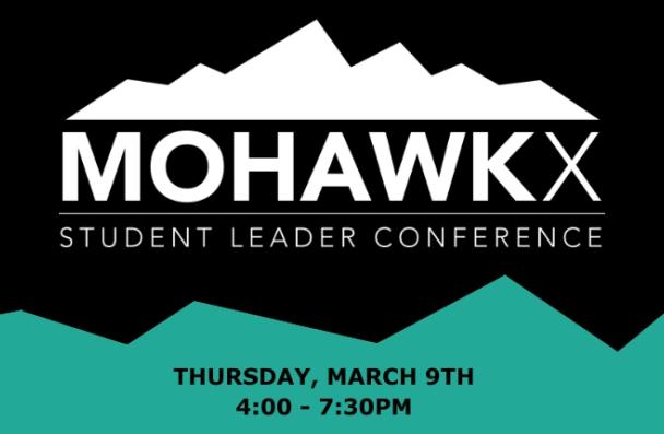 MohawkX Student Leaders Conference. Thursday March 9th 4:00 - 7:30pm